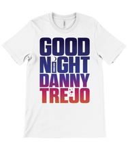 Load image into Gallery viewer, Good Night Danny Trejo T-Shirt